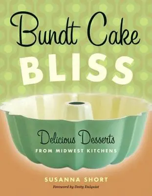 Gugelhupf-Glück: Köstliche Desserts aus den Küchen des Mittleren Westens - Bundt Cake Bliss: Delicious Desserts from Midwest Kitchens