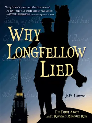 Warum Longfellow gelogen hat: Die Wahrheit über Paul Revere's Midnight Ride - Why Longfellow Lied: The Truth about Paul Revere's Midnight Ride