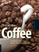 Die Kunst und das Handwerk des Kaffees: Ein Leitfaden für Liebhaber für die Auswahl, Röstung und Zubereitung von exquisitem Kaffee - The Art and Craft of Coffee: An Enthusiast's Guide to Selecting, Roasting, and Brewing Exquisite Coffee