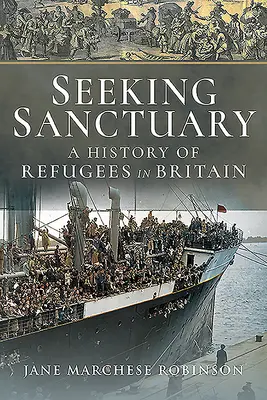 Auf der Suche nach Zuflucht: Eine Geschichte von Flüchtlingen in Großbritannien - Seeking Sanctuary: A History of Refugees in Britain