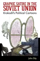Grafische Satire in der Sowjetunion: Die politischen Karikaturen von Krokodil - Graphic Satire in the Soviet Union: Krokodil's Political Cartoons
