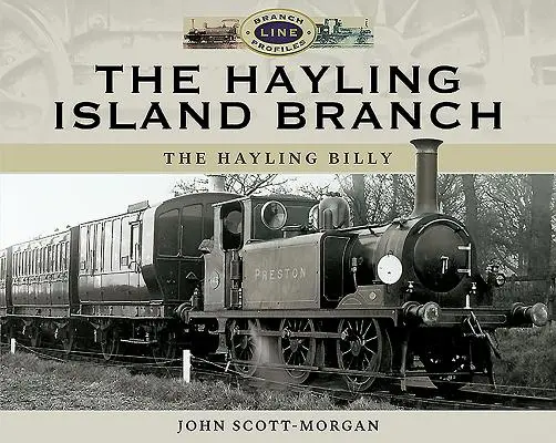 Die Hayling Island Branch: Der Hayling Billy - The Hayling Island Branch: The Hayling Billy