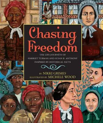 Auf der Jagd nach der Freiheit: Die Lebenswege von Harriet Tubman und Susan B. Anthony, inspiriert von historischen Fakten - Chasing Freedom: The Life Journeys of Harriet Tubman and Susan B. Anthony, Inspired by Historical Facts