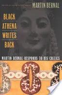 Black Athena schreibt zurück: Martin Bernal antwortet auf seine Kritiker - Black Athena Writes Back: Martin Bernal Responds to His Critics