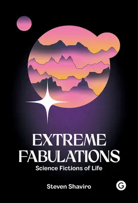 Extreme Fabulationen: Wissenschaftliche Fiktionen des Lebens - Extreme Fabulations: Science Fictions of Life