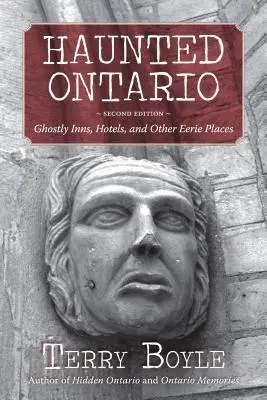 Gespenstisches Ontario: Geisterhafte Gasthäuser, Hotels und andere unheimliche Orte - Haunted Ontario: Ghostly Inns, Hotels, and Other Eerie Places