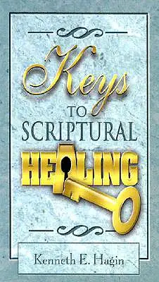 Schlüssel zur biblischen Heilung - Keys to Scriptural Healing