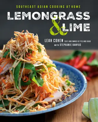 Zitronengras und Limette: Südostasiatisch kochen zu Hause - Lemongrass and Lime: Southeast Asian Cooking at Home