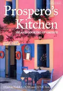 Prospero's Küche: Griechische Inselküche - Prospero's Kitchen: Island Cooking of Greece