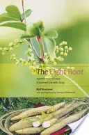 Die Lichtwurzel: Die Ernährung der Zukunft: Eine spirituell-wissenschaftliche Studie - The Light Root: Nutrition of the Future: A Spiritual-Scientific Study