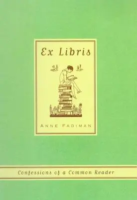 Ex Libris: Bekenntnisse eines gewöhnlichen Lesers - Ex Libris: Confessions of a Common Reader