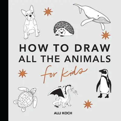 All die Tiere: Zeichenbücher für Kinder - All the Animals: How to Draw Books for Kids