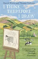 Ich denke, also zeichne ich - Philosophie durch Cartoons verstehen - I Think, Therefore I Draw - Understanding Philosophy Through Cartoons