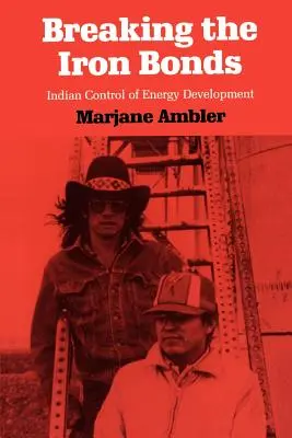 Die eisernen Bande brechen: Die indische Kontrolle der Energieentwicklung - Breaking the Iron Bonds: Indian Control of Energy Development