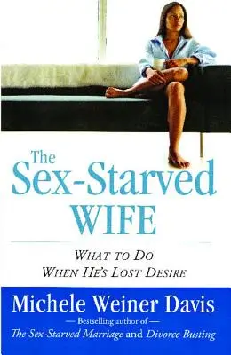Sexhungrige Ehefrau: Was tun, wenn er kein Verlangen mehr hat - Sex-Starved Wife: What to Do When He's Lost Desire