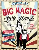 Große Magie für kleine Hände: 25 verblüffende Illusionen für junge Zauberer - Big Magic for Little Hands: 25 Astounding Illusions for Young Magicians