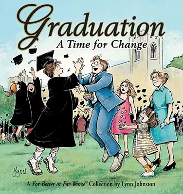 Abschluss Eine Zeit des Wandels: Eine Sammlung zum Guten oder zum Schlechten - Graduation A Time For Change: A For Better or For Worse Collection