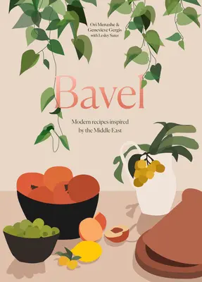 Bavel: Moderne, vom Nahen Osten inspirierte Rezepte [Ein Kochbuch] - Bavel: Modern Recipes Inspired by the Middle East [A Cookbook]