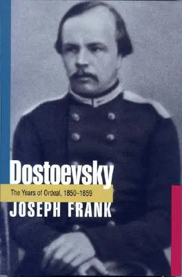 Dostojewski: Die Jahre der Prüfung, 1850-1859 - Dostoevsky: The Years of Ordeal, 1850-1859