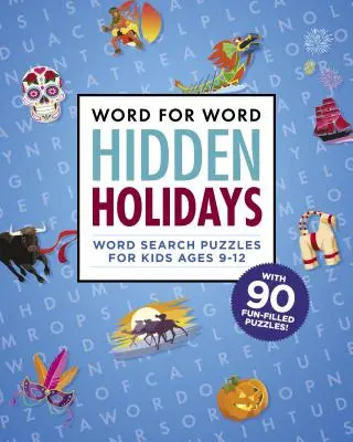 Wort für Wort: Versteckte Feiertage: Lustige und festliche Wortsuchrätsel für Kinder im Alter von 9-12 Jahren - Word for Word: Hidden Holidays: Fun and Festive Word Search Puzzles for Kids Ages 9-12