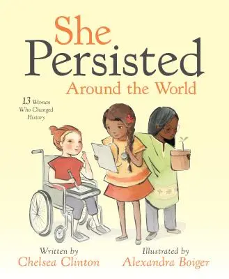 She Persisted Around the World: 13 Frauen, die die Geschichte veränderten - She Persisted Around the World: 13 Women Who Changed History