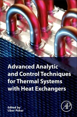 Fortgeschrittene Analyse- und Regelungstechniken für thermische Systeme mit Wärmetauschern - Advanced Analytic and Control Techniques for Thermal Systems with Heat Exchangers