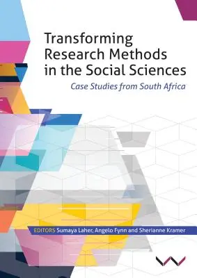 Transforming Research Methods in the Social Sciences: Fallstudien aus Südafrika - Transforming Research Methods in the Social Sciences: Case Studies from South Africa