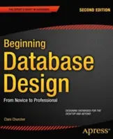 Datenbankdesign für Anfänger: Vom Einsteiger zum Profi - Beginning Database Design: From Novice to Professional