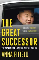 Great Successor - Der geheime Aufstieg und die Herrschaft von Kim Jong Un - Great Successor - The Secret Rise and Rule of Kim Jong Un