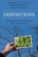 Veranlagungen: Lehren und Lernen neu gestalten - Dispositions: Reframing Teaching and Learning