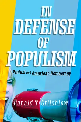 Zur Verteidigung des Populismus: Protest und amerikanische Demokratie - In Defense of Populism: Protest and American Democracy