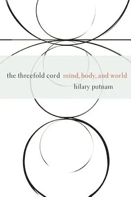 Das dreifache Band: Geist, Körper und Welt - The Threefold Cord: Mind, Body, and World