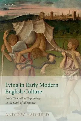 Lügen in der frühmodernen englischen Kultur: Vom Eid der Vorherrschaft zum Eid der Treue - Lying in Early Modern English Culture: From the Oath of Supremacy to the Oath of Allegiance