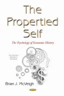 Propertied Self - Die Psychologie der politischen Ökonomie - Propertied Self - The Psychology of Political Economics