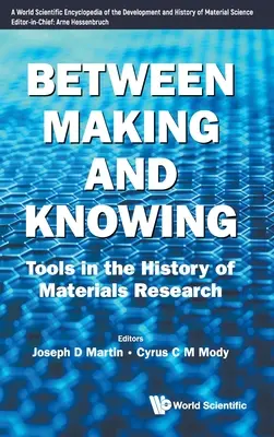 Zwischen Herstellung und Wissen: Werkzeuge in der Geschichte der Materialforschung - Between Making and Knowing: Tools in the History of Materials Research