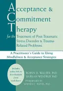 Akzeptanz- und Commitment-Therapie zur Behandlung von posttraumatischer Belastungsstörung und traumabedingten Problemen: Ein Leitfaden für Praktiker zur Anwendung von Min - Acceptance and Commitment Therapy for the Treatment of Post-Traumatic Stress Disorder and Trauma-Related Problems: A Practitioner's Guide to Using Min