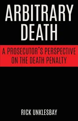 Willkürlicher Tod: Die Sichtweise eines Staatsanwalts auf die Todesstrafe - Arbitrary Death: A Prosecutor's Perspective on the Death Penalty