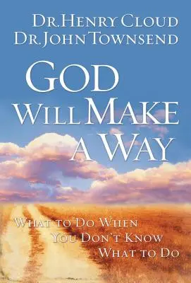 Gott wird einen Weg finden: Was zu tun ist, wenn man nicht weiß, was man tun soll - God Will Make a Way: What to Do When You Don't Know What to Do