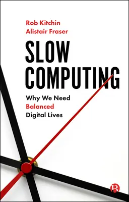 Langsames Rechnen: Warum wir ein ausgeglichenes digitales Leben brauchen - Slow Computing: Why We Need Balanced Digital Lives