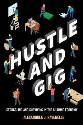 Hustle und Gig: Kämpfen und Überleben in der Sharing Economy - Hustle and Gig: Struggling and Surviving in the Sharing Economy