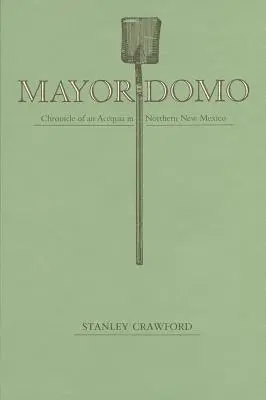 Mayordomo: Chronik einer Acequia im Norden New Mexicos - Mayordomo: Chronicle of an Acequia in Northern New Mexico
