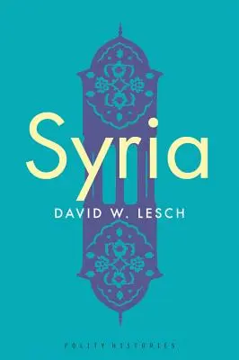 Syrien: Eine moderne Geschichte - Syria: A Modern History