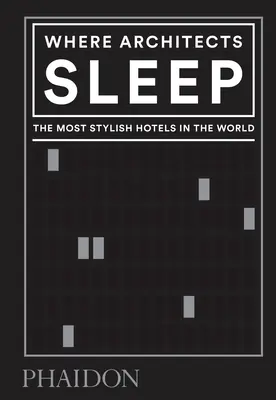 Wo Architekten schlafen: Die stilvollsten Hotels der Welt - Where Architects Sleep: The Most Stylish Hotels in the World