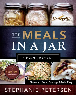 Das Handbuch für Mahlzeiten im Glas: Aufbewahrung von Gourmet-Lebensmitteln leicht gemacht - The Meals in a Jar Handbook: Gourmet Food Storage Made Easy