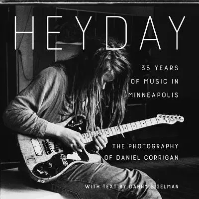 Heyday: 35 Jahre Musik in Minneapolis - Heyday: 35 Years of Music in Minneapolis