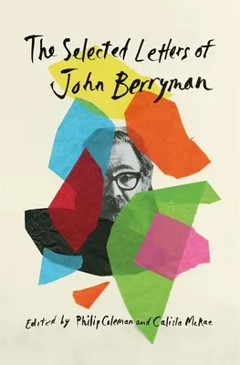 Die ausgewählten Briefe von John Berryman - The Selected Letters of John Berryman