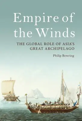 Das Reich der Winde: Die globale Rolle von Asiens großem Archipel - Empire of the Winds: The Global Role of Asia's Great Archipelago