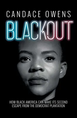 Blackout: Wie das schwarze Amerika ein zweites Mal von der Plantage der Demokraten fliehen kann - Blackout: How Black America Can Make Its Second Escape from the Democrat Plantation