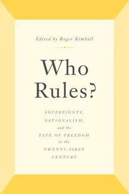 Wer regiert? Souveränität, Nationalismus und das Schicksal der Freiheit im einundzwanzigsten Jahrhundert - Who Rules?: Sovereignty, Nationalism, and the Fate of Freedom in the Twenty-First Century