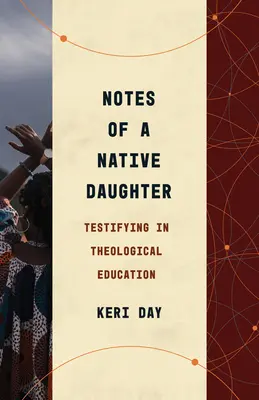 Notizen einer einheimischen Tochter: Zeugnis ablegen in der theologischen Ausbildung - Notes of a Native Daughter: Testifying in Theological Education